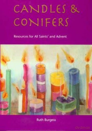 Candles and Conifers: Resources for All Saints' and Advent [KSIĄŻKA]