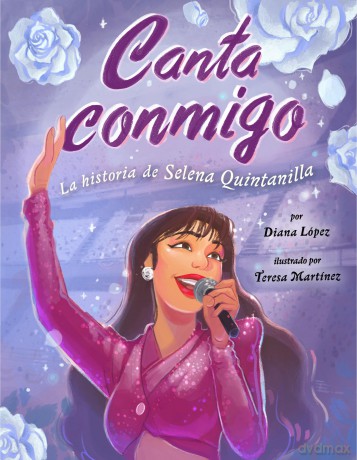 Canta conmigo: La historia de Selena Quintanilla: La Historia De Selena Quintanilla/ The Story of Selena Quintanilla [KSIĄŻKA]