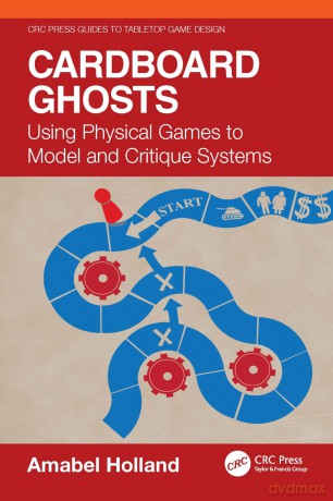 Cardboard Ghosts: Using Physical Games to Model and Critique Systems [KSIĄŻKA]