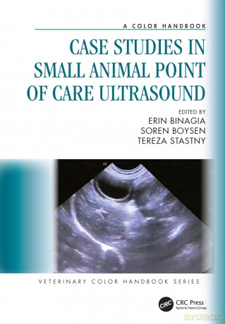 Case Studies in Small Animal Point of Care Ultrasound: A Color Handbook [KSIĄŻKA]