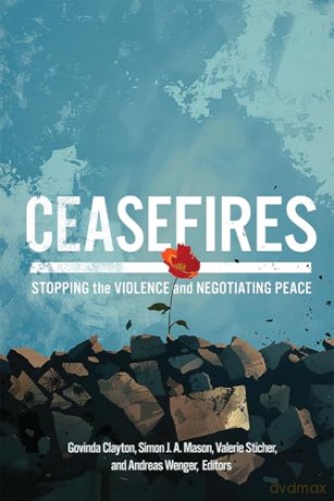 Ceasefires: Stopping the Violence and Negotiating Peace [KSIĄŻKA]