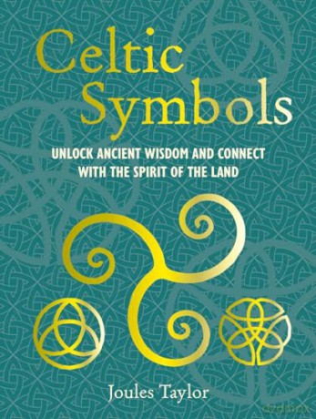 Celtic Symbols: Unlock ancient wisdom and connect with the spirit of the land [KSIĄŻKA]