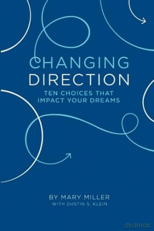 Changing Direction: Ten Choices that Impact Your Dreams [KSIĄŻKA]