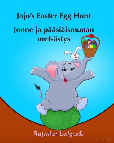 Childrens Finnish book: Jojo's Easter Egg Hunt. Jonne ja paasiaismunan metsastys: [KSIĄŻKA]