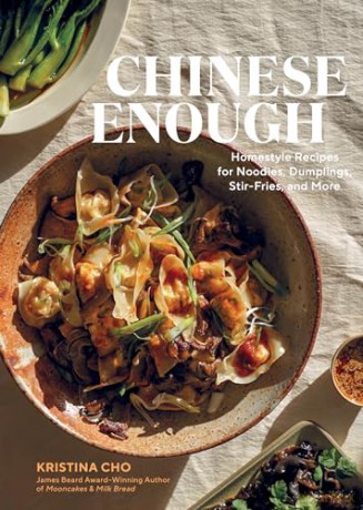 Chinese Enough: Homestyle Recipes for Noodles, Dumplings, Stir-Fries, and More [KSIĄŻKA]