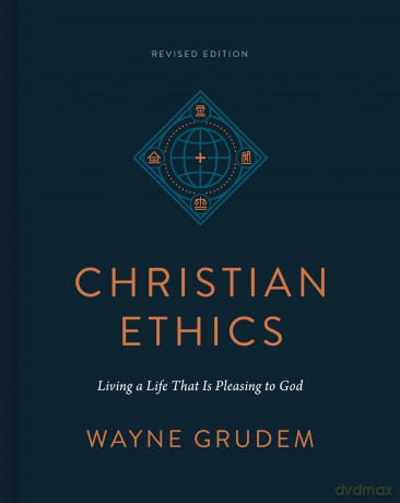 Christian Ethics: Living a Life That Is Pleasing to God [KSIĄŻKA]