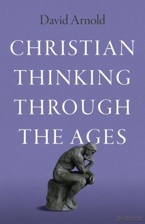 Christian Thinking through the Ages [KSIĄŻKA]