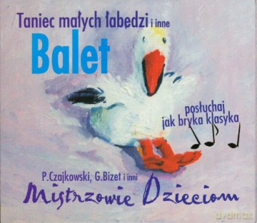 Taniec Małych Łabędzi I Inne - Balet. Wybrane Fragmenty [CD]