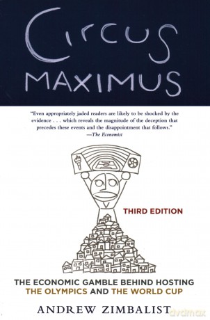 Circus Maximus: The Economic Gamble Behind Hosting the Olympics and the World Cup [KSIĄŻKA]