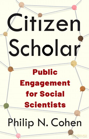 Citizen Scholar: Public Engagement for Social Scientists [KSIĄŻKA]