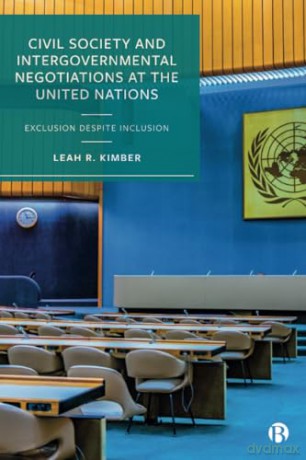 Civil Society and Intergovernmental Negotiations: Exclusion Despite Inclusion [KSIĄŻKA]