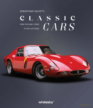 Classic Cars: From the Early 1900s to the Late 1960s [KSIĄŻKA]