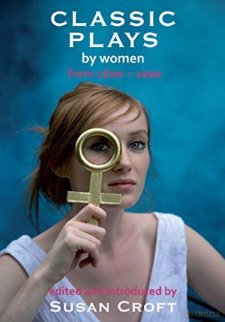 Classic Plays by Women: From 1600 - 2000 [KSIĄŻKA]