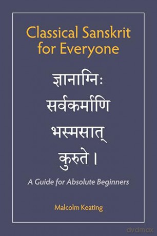 Classical Sanskrit for Everyone: A Guide for Absolute Beginners [KSIĄŻKA]
