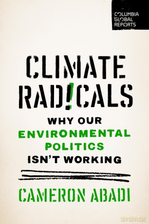 Climate Radicals: Why Our Environmental Politics Isn't Working [KSIĄŻKA]