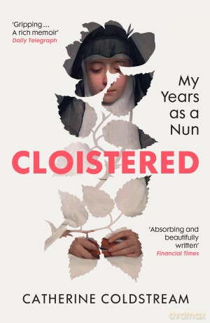 Cloistered: A gripping memoir of life as a nun, a Radio 4 Book of the Week [KSIĄŻKA]