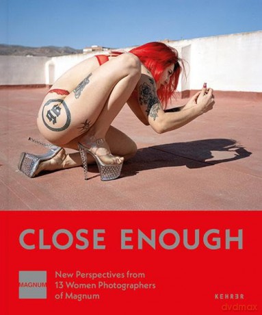 Close Enough: New Perspectives from 13 Women Photographers of Magnum [KSIĄŻKA]