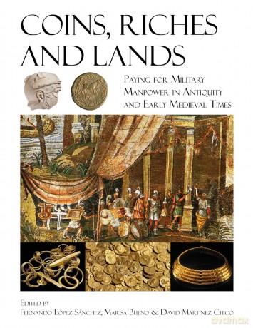 Coins, Riches and Lands: Paying for Military Manpower in Antiquity and Early Medieval Times [KSIĄŻKA]