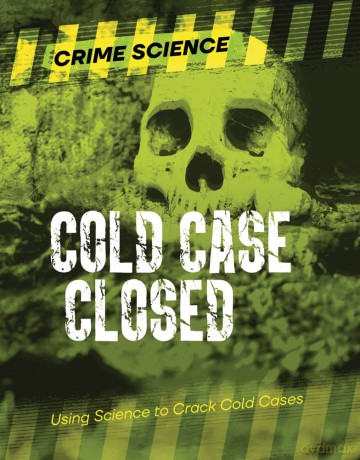 Cold Case Closed: Using Science to Crack Cold Cases [KSIĄŻKA]