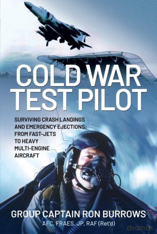 Cold War Test Pilot: Surviving Crash Landings and Emergency Ejections: From Fast-jets to Heavy Multi-Engine Aircraft [KSIĄŻKA]