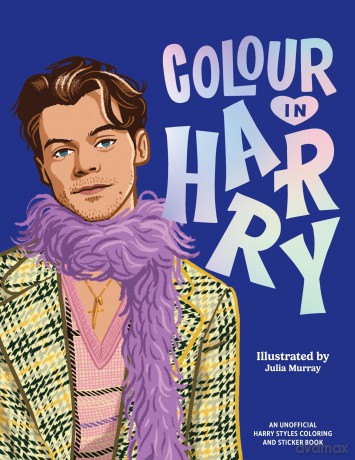 Colour In Harry: A Unofficial Harry Styles Colouring and Sticker Book [KSIĄŻKA]