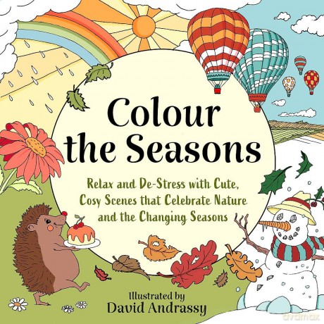 Colour the Seasons: Relax and De-Stress with Cute, Cosy Scenes That Celebrate Nature and the Changing Seasons [KSIĄŻKA]