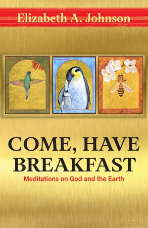 Come Have Breakfast: Meditations on God and the Earth [KSIĄŻKA]