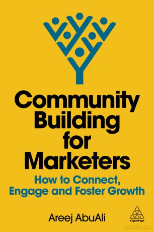 Community Building for Marketers: How to Connect, Engage and Foster Growth [KSIĄŻKA]