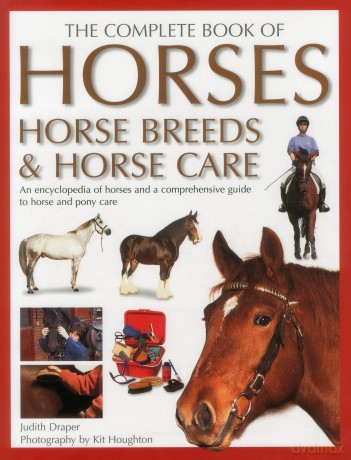 Complete Horse Book: An Encyclopedia of Horses and a Comprehensive Guide to Horse and Pony Care [KSIĄŻKA]
