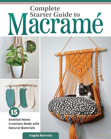 Complete Starter Guide to Macramé: 15 Knotted Home Creations Made with Natural Materials [KSIĄŻKA]
