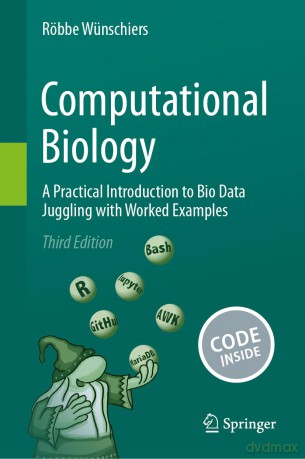 Computational Biology: A Practical Introduction to Bio Data Juggling with Worked Examples [KSIĄŻKA]