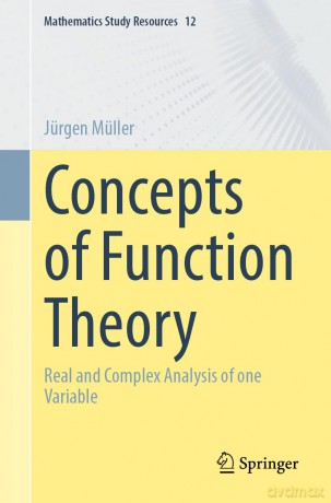 Concepts of Function Theory: Real and Complex Analysis of one Variable: 12 [KSIĄŻKA]