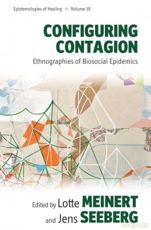 Configuring Contagion: Ethnographies of Biosocial Epidemics: 19 [KSIĄŻKA]