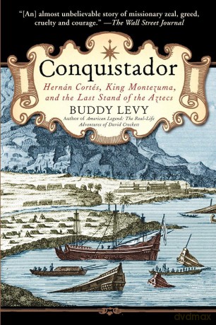 Conquistador: Hernan Cortes, King Montezuma, and the Last Stand of the Aztecs [KSIĄŻKA]