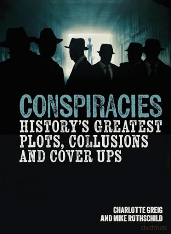 Conspiracies: History's Greatest Plots, Collusions and Cover Ups [KSIĄŻKA]
