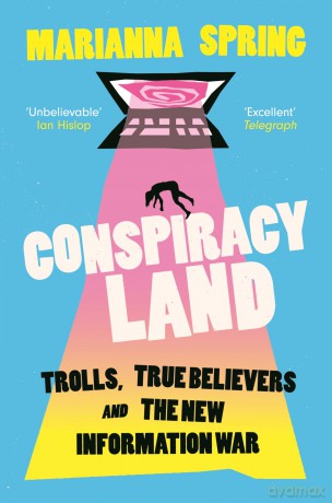 Conspiracyland: Trolls, True Believers and the New Information War [KSIĄŻKA]