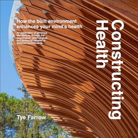 Constructing Health: How the Built Environment Enhances Your Mind's Health [KSIĄŻKA]