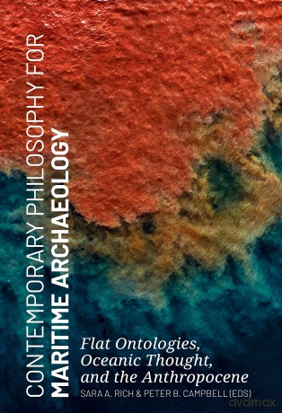 Contemporary Philosophy for Maritime Archaeology: Flat Ontologies, Oceanic Thought, and the Anthropocene [KSIĄŻKA]