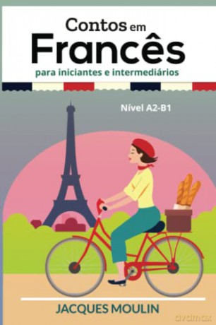 Contos em Frances para Iniciantes e Intermediários: Nível A2-B1 [KSIĄŻKA]