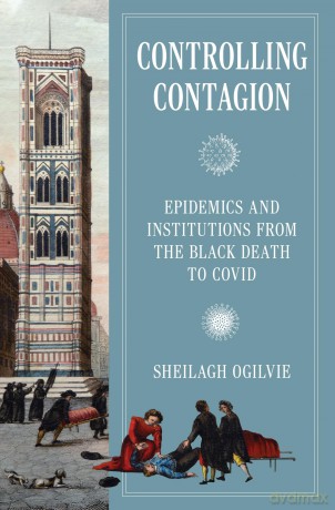 Controlling Contagion: Epidemics and Institutions from the Black Death to Covid: 125 [KSIĄŻKA]
