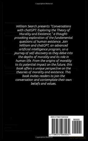 Conversations with chatGPT: Exploring the Theory of Morality and Existence [KSIĄŻKA]