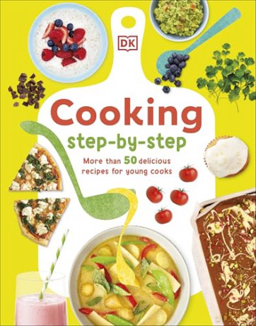 Cooking Step-By-Step: More than 50 Delicious Recipes for Young Cooks [KSIĄŻKA]