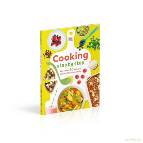 Cooking Step-By-Step: More than 50 Delicious Recipes for Young Cooks [KSIĄŻKA]