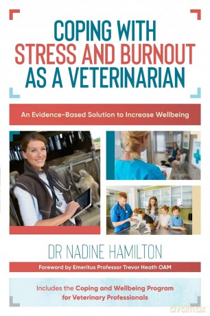 Coping with Stress and Burnout as a Veterinarian: An Evidence-Based Solution to Increase Wellbeing [KSIĄŻKA]