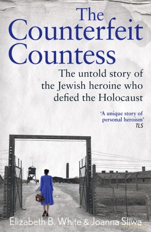 Counterfeit Countess, The: The untold story of the Jewish heroine who defied the Holocaust [KSIĄŻKA]