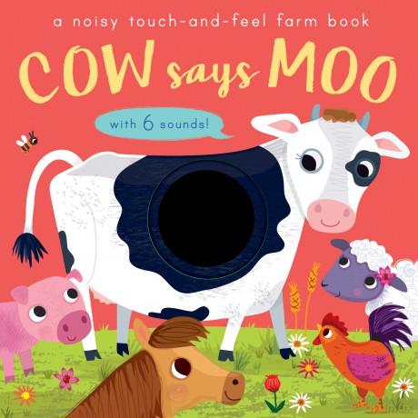 Cow Says Moo: A noisy touch-and-feel farm book [KSIĄŻKA]