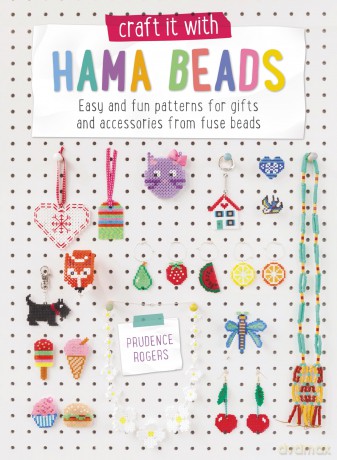Craft it with Hama Beads: Easy and fun patterns for gifts and accessories from fuse beads [KSIĄŻKA]