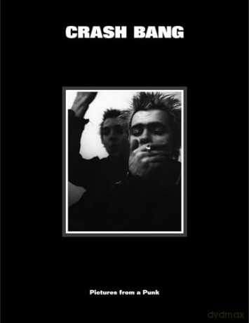 CRASH BANG: Pictures from a Punk 1976-1981 [KSIĄŻKA]