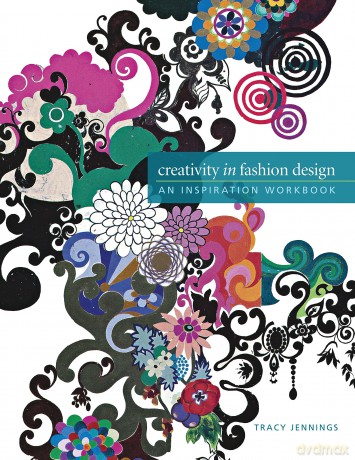 Creativity in Fashion Design: An Inspiration Workbook [KSIĄŻKA]