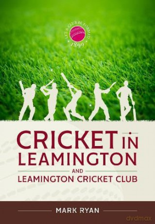 Cricket in Leamington and Leamington Cricket Club [KSIĄŻKA]